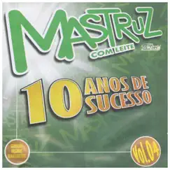 10 Anos de Sucesso, Vol. 04 by Mastruz Com Leite album reviews, ratings, credits
