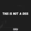 #ThisIsNotADiss - Single album lyrics, reviews, download