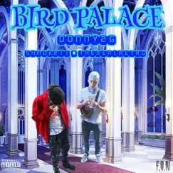Bird Palace (feat. Shmoke11) - Single by Donny2g album reviews, ratings, credits