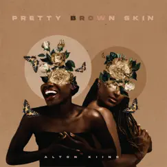 Pretty Brown Skin - Single by ALTON KIING album reviews, ratings, credits