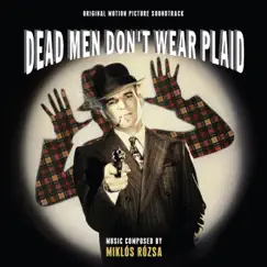 Dead Men Don't Wear Plaid (Original Motion Picture Soundtrack) by Miklós Rózsa album reviews, ratings, credits