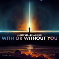 With or Without You - Single by Vincent Lee & Bina Bianca album reviews, ratings, credits