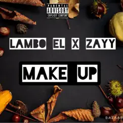 Make Up - Single by Lambo EL & LaZayy album reviews, ratings, credits