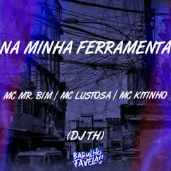 Na Minha Ferramenta (feat. DJ TH) Song Lyrics