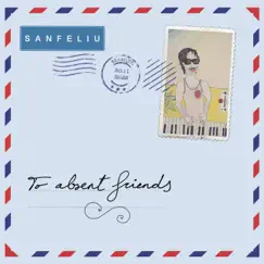 To Absent Friends by Sanfeliu album reviews, ratings, credits