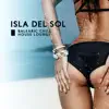 Isla del Sol: Balearic Chill House Lounge, Sunset del Mar, Island of Bliss, Summer Vibes & Sunny Paradise album lyrics, reviews, download