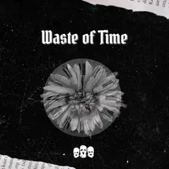 Waste of Time Song Lyrics