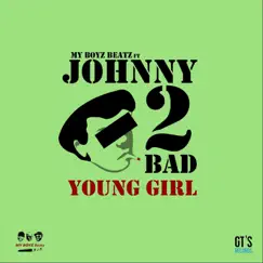 Young Girl (feat. Jonny 2 Bad) - Single by My Boyz Beatz album reviews, ratings, credits