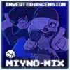 Inverted Ascension (Miyno Mix) - Single album lyrics, reviews, download