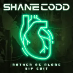 Rather Be Alone (VIP Edit) - Single by Shane Codd album reviews, ratings, credits
