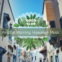 Restful Morning Hawaiian Music by Coco Club album reviews, ratings, credits