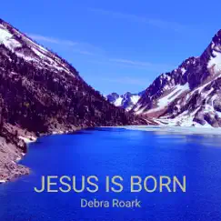 Jesus Is Born - EP by Debra Roark album reviews, ratings, credits