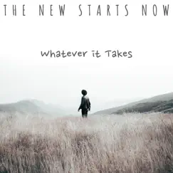 Whatever It Takes - Single by The New Starts Now album reviews, ratings, credits