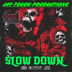 Slow Down - Single by Jay Touch album reviews, ratings, credits