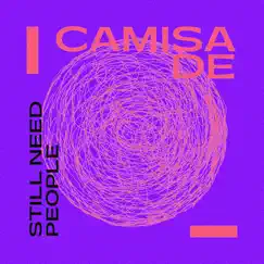 Still Need People - Single by Camisade album reviews, ratings, credits