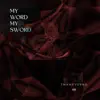 My Word My Sword - Single album lyrics, reviews, download