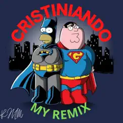 Cristiniando (My RMX) - Single by Aleman pmp album reviews, ratings, credits