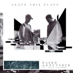 Leave This Place (feat. Max Landry & Kim Knutshed) Song Lyrics