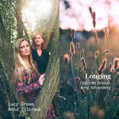 Longing. Lieder by Strauss, Berg, Schoenberg by Lucy Crowe & Anna Tilbrook album reviews, ratings, credits