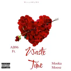 Waste Time (feat. AB96) Song Lyrics
