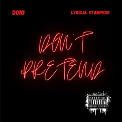 Don't Pretend (feat. Lyrical Stampede) - Single by Don1 album reviews, ratings, credits