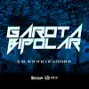 Garota Bipolar - Single album lyrics, reviews, download