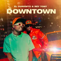 Downtown - Single by El Dukesito & Rey Tony album reviews, ratings, credits