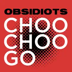 Choo-Choo Go (feat. Bad Lip Reading) - Single by Obsidiots album reviews, ratings, credits