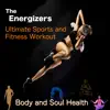 Ultimate Sports and Fitness Workout: Body and Soul Health album lyrics, reviews, download