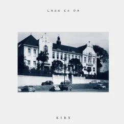 Lass Es Da - Single by Kirx album reviews, ratings, credits
