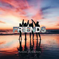Friends (Инструментал) - Single by Anton Sobolkov album reviews, ratings, credits