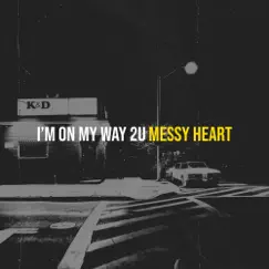I’m on My Way 2u - Single by Messy Heart album reviews, ratings, credits
