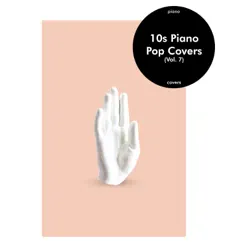 10s Piano Covers (Vol. 7) - EP by Flying Fingers album reviews, ratings, credits