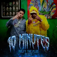 10 Minutes (feat. Peezy) - Single by Ralfy the Plug album reviews, ratings, credits