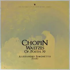 Chopin: Waltzes, Op. Posth. 70 - Single by Alessandro Simonetto album reviews, ratings, credits