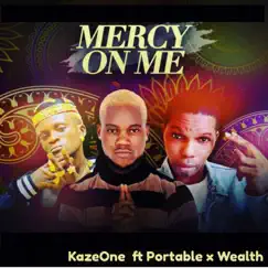 Mercy On Me (feat. Wealth & Portable) - Single by KazeOne album reviews, ratings, credits