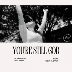 You're Still God (feat. Megan Klopper) - Single by Simply Worship album reviews, ratings, credits
