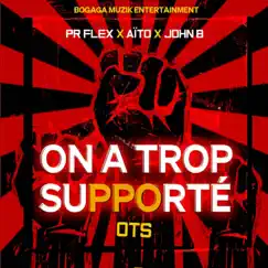 OTS (on a trop supporté) [feat. Aito & John B] - Single by Pr flex album reviews, ratings, credits