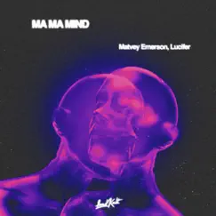 Ma Ma Mind - Single by Matvey Emerson & Lucifer album reviews, ratings, credits