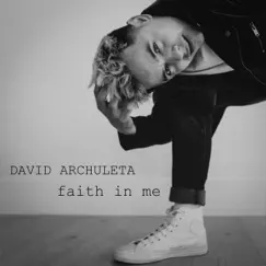 Faith In Me - Single by David Archuleta album reviews, ratings, credits