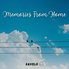 Memories From Home - Single by Gavelo album reviews, ratings, credits