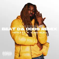 Beat da Odds (Remix) - Single [feat. Yung Bleu] - Single by Nowayy album reviews, ratings, credits