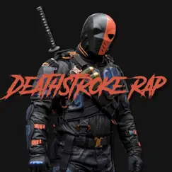 Deathstroke Rap - Single by Daddyphatsnaps album reviews, ratings, credits