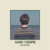 Ahora Y Siempre - Single album lyrics, reviews, download