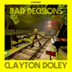 Bad Decisions - Single by Clayton Doley album reviews, ratings, credits