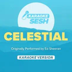 Celestial (Originally Performed by Ed Sheeran) [Karaoke Version] Song Lyrics