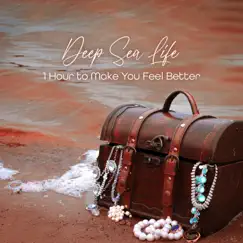 Deep Sea Life: 1 Hour to Make You Feel Better, Anxiety and Depression Therapy by Zen Soothing Sounds of Nature album reviews, ratings, credits