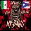My Dawg (feat. Gian & Kidd Mike) - Single album lyrics, reviews, download