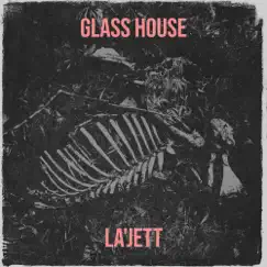 Glass House - Single by La'Jett album reviews, ratings, credits