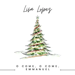 O COME, O COME, EMMANUEL (feat. LISA LOPEZ) - Single by Manuel Aguilar album reviews, ratings, credits